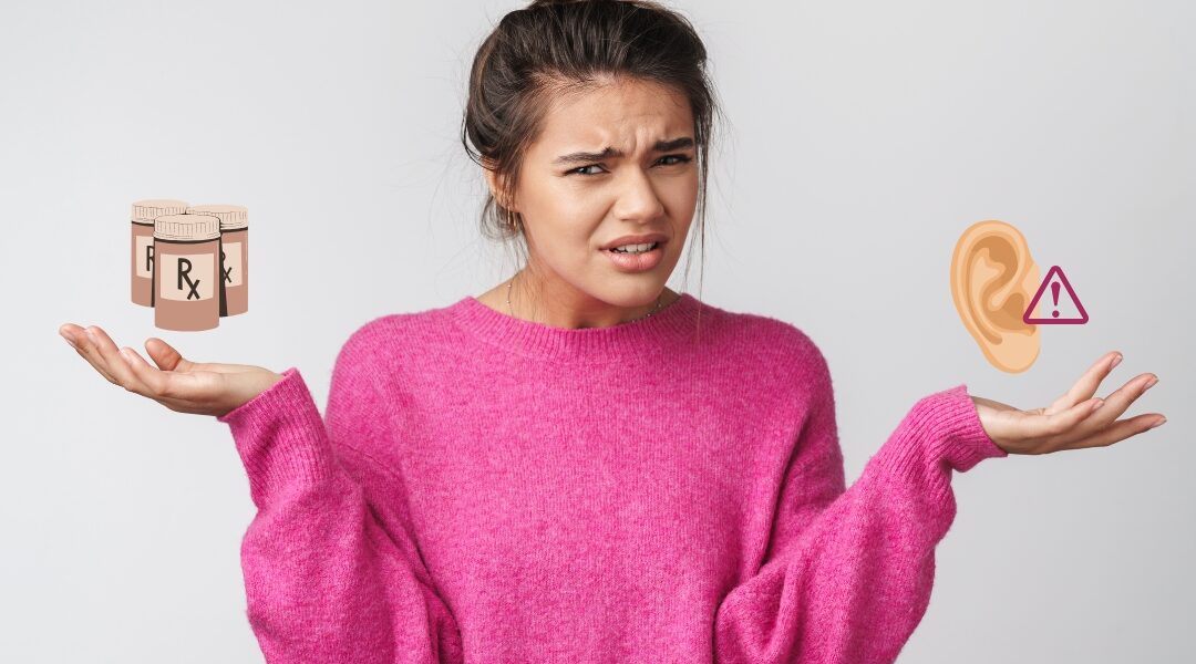 Ototoxicity 101: Understanding Medication-Related Hearing Loss